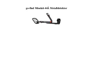 go-find Minelab 44Â Metalldetektor
 