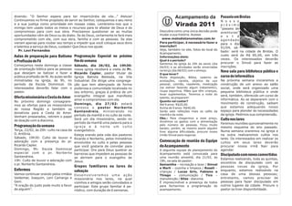 dizendo: “O Senhor espera para ter misericórdia de vós...” Aleluia!                          Acampamento da                  Passeio em Brotas
Continuemos no firme propósito de servir ao Senhor, coloquemos o seu reino                                                   N o s s o
e a sua justiça como prioridade em nossas vidas. Lembremo-nos que o
inimigo tem usado todos os meios e recursos para te afastar de Deus e do
                                                                                             Virada 2011                     próximo
                                                                                                                             “passeio de
compromisso para com sua obra. Precisamos questionar se as muitas                  Descubra como uma única decisão pode      aventuras”
oportunidades vêm de Deus ou do diabo. Se de Deus, certamente te fará mais         mudar a sua história. Acesse
                                                                                                                             e s t á
comprometido com ele, com sua obra, família e com as pessoas. Se elas                www.metodistanomatao.com.br
                                                                                                                             agendado
vieram apenas para roubar seu tempo e impedir que você coloque seus dons           Para participar, é necessário fazer a     para o dia
e talentos a serviço de Deus, cuidado! Que Deus nos ajude.                         inscrição!!
                                                                                                                             01/04, sá-
   Pr. Levi Fernandes                                                              Veja, também no site, fotos do local do
                                                                                                                             bado: será na cidade de Brotas. O
                                                                                   Acampamento.
Aulas de preparação para Batismo Programação Especial no próximo                                                             custo será de R$ 85,00, em três
                                                                                   Informações úteis:
                                                                                   Qual é o período?                         vezes. Os interessados deverão
e Profissão de Fé                fim de semana                                                                               procurar o Sinval para fazer as
                                                                                   Sairemos da igreja às 20h da sexta (dia
Começamos neste domingo a classe          Sábado, dia 26/02, às 19h30:                                                       inscrições.
                                                                                   04/03) e as atividades serão encerradas
de orientação bíblica para as pessoas     nossa igreja receberá a visita do Pr.    na terça (dia 08/03) com o almoço.
que desejam se batizar e fazer a          Ricardo Capler, pastor titular da
                                                                                                                             Nova sala para biblioteca pública e
                                                                                   O que levar?
pública profissão de fé. As aulas serão   Igreja Batista Betesda, na Vila          Muita disposição, Bíblia, caderno de      curso de informática
ministradas na igreja, às 9h, no          Industrial. Ele dirige uma congrega-     anotações, caneta, objetos de uso         Na próxima semana iniciaremos a
período da Escola Dominical. Os           ção que tem abençoado de forma           pessoal, colchão, repelente, medicação    construção de um anexo ao salão
interessados deverão falar com o          poderosa a comunidade localizada no      (se estiver fazendo algum tratamento),    social, onde será organizado uma
pastor.                                   seu entorno, graças à prática de um      roupa esportiva. Mães que têm crianças,   pequena biblioteca pública e onde
                                                                                   levar suplementos. Teremos a noite do     será, também, oferecido um curso de
Oferta missionária e Cesta do Amor        evangelho integral que manifesta
                                                                                   talento, se preparem!
                                          amor e compromisso com ela.                                                        informática. Ao se depararem com o
No próximo domingo consagrare-                                                     Quanto vai custar?
                                          Domingo, dia 27/02: estará               Até 9 anos: R$20,00.                      movimento de construção, saibam
mos as ofertas para os missionários
                                          c o n o s c o o p a s tor Nor b e r to   Acima de 9 anos: R$40,00.                 que estamos adequando nosso
de nossa Região e também os
                                          Santandreia , ministrando no             Serão sete refeições mais os cafés da     espaço para atender às necessidades
donativos para a Cesta do Amor.
                                          período da manhã e no culto da noite.    manhã e da noite.                         da igreja. Pedimos sua compreensão.
Venham preparados, retirem o papel                                                 Obs.: Para chegarmos a esse preço,
de doação com a diaconia.                 Será um dia missionário, sendo no                                                  Culto nos lares
                                          período da manhã uma palavra para a      dividimos os gastos com a alimentação
                                                                                   pelo número de pessoas. Ficou muito
                                                                                                                             Faremos reuniões quinzenalmente no
Programação da semana                     igreja e à noite um culto                                                          mesmo esquema do ano passado.
                                                                                   barato; porém, se mesmo assim alguém
Terça, 22/02, às 20h: culto na casa da    evangelístico.                           tiver alguma dificuldade, procure nosso   Numa semana oraremos na igreja e
D. Antônia.                               Esteja orando pela vida dos pastores     irmão Sinval para negociar.               na outra realizaremos cultos nos
Sábado, 19h30: Culto de louvor e          Ricardo e Norberto, pelos ministérios                                              lares. Os interessados em realizar os
adoração com a presença do pr.            envolvidos no culto e pelas pessoas      Convocação de reunião da Equipe           cultos em seus lares deverão
Ricardo Capler.                           que você gostaria de convidar para       do Acampamento                            procurar nossa irmã Nair para
Domingo, 9h: Escola Dominical             participar. Ore para Deus quebrar as     A seguinte equipe de planejamento do      agendar.
especial com o pr. Norberto               barreiras que impedem as pessoas de      Acampamento está convocada para
Santandreia.
                                                                                                                             Discipulado com novos convertidos
                                          se abrirem para o evangelho de           uma reunião amanhã, dia 21/02, às
19h: Culto de louvor e adoração com                                                                                          Estamos realizando, toda as quintas,
                                          Jesus.                                   19h, na sala do pastor:
o pr. Norberto Santandreia.                                                                                                  encontros de discipulado com as
                                                                                   Samantha – recreação e lazer / Sinval
                                          Grupos familiares ou lares de            e Marli – cozinha e limpeza / Roseli –
                                                                                                                             pessoas novas da igreja. Por
Enfermos                                  salvação                                 crianças / Lucas Grin, Fabiano e          enquanto, estamos realizando na
Vamos continuar orando pelos irmãos       Desenvolveremos uma ação                 Thiago – comunicação / Tico –             casa de uma dessas pessoas;
Valdemar, Joaquim, Leni Camargo e         missionária nos lares, na qual           manutenção / Silas - diaconia.            entretanto, vamos precisar de
Geni.                                     vizinhos e amigos serão convidados a     É imprescindível a presença de todos      pessoas para fazer discipulado em
“A oração do justo pode muito a favor     participar. Este grupo familiar é pe-    para fecharmos a programação do           outros lugares da cidade. Procure o
de alguém”.                               riódico, com duração de 6 semanas.       acampamento.                              pastor se tiver disponibilidade.
 