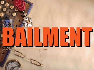 BAILMENTBAILMENT
 