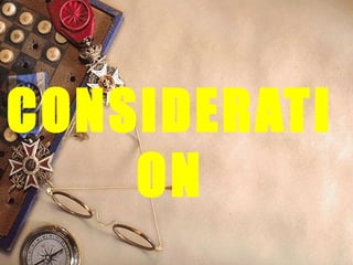 CONSIDERATI
ON
 