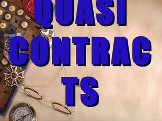 QUASIQUASI
CONTRACCONTRAC
TSTS
 