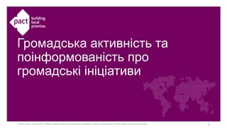© Pact. Inc., 2015-2019 | Public opinion survey to assess the changes in citizen’s awareness of civil society and their ac...