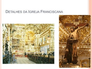 DETALHES DA IGREJA FRANCISCANA
 