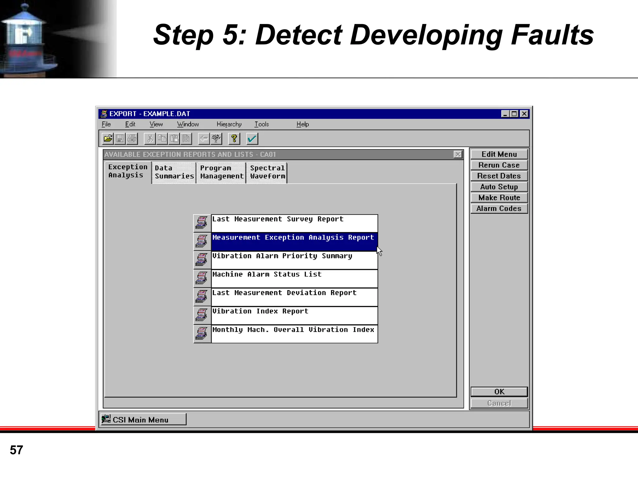 57
Step 5: Detect Developing Faults
 