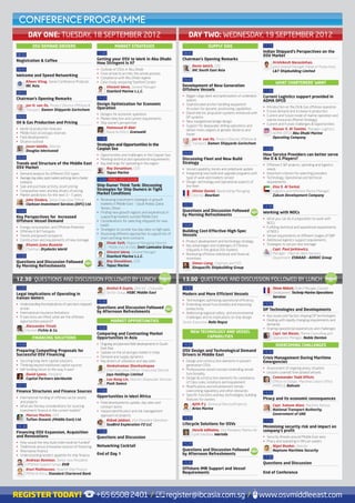 CONFERENCE PROGRAMME
          DAY ONE: TUESDAY, 18 SEPTEMBER 2012                                                                       DAY TWO: WEDNESDAY, 19 SEPTEMBER 2012
             OSV DEMAND DRIVERS                                         MARKET STRATEGIES                                         SUPPLY SIDE                           11.15

                                                          11.00                                                  08.45                                                  Indian Shipyard’s Perspectives on the
08.30                                                                                                                                                                   OSV Market
Registration & Coffee                                     Getting your OSV to Work in Abu Dhabi:                Chairman’s Opening Remarks
                                                          How Stringent Is It?                                                                                                Hrishikesh Narasimhan,
                                                                                                                      Denis Welch, CEO                                        Joint General Manager (Head of Production),
08.45                                                     •	   Outlook of OSVs in Abu Dhabi                           IHC South East Asia                                     L&T Shipbuilding Limited
                                                          •	   From arrival to on-hire: the whole process
Welcome and Speed Networking
                                                          •	   Compliance with Abu Dhabi regime
                                                                                                                 09.00
        Aileen Vitug, Senior Conference Producer,         •	   Case study: preparing Stanford Condor                                                                            WHAT CHARTERERS’ WANT
        IBC Asia                                                  Vincent Weve, General Manager                 Development of New Generation
                                                                  Stanford Marine L.L.C.                        Offshore Vessels                                        11.30
08.55
                                                                                                                •	 Bigger cargo deck and optimization of underdeck      Current Logistics support provided in
Chairman’s Opening Remarks                                11.15
                                                                                                                   spaces                                               ADMA OPCO
        Jan H. van Os, Product Director Offshore &        Design Optimization for Economic                      •	 Sophisticated anchor handling equipment
                                                          Operation                                                thrusters for dynamic positioning capabilities       •	 Introduction on the Oil & Gas offshore operation
        Transport, Damen Shipyards Gorinchem                                                                                                                            •	 Future demand and increase in production
                                                          •	 Designs for economic operation                     •	 Diesel electric propulsion systems enhanced with
09.00                                                                                                              DP systems                                           •	 Current and future mode of marine operation and
                                                          •	 Market direction and current requirements                                                                     marine resources (Marine Strategy)
Oil & Gas Production and Pricing                          •	 Ship owner’s perspective                           •	 New navigational bridge design
                                                                                                                •	 Support for deepwater drilling operations and        •	 Current and Future challenges & Opportunities
•	   World oil production forecast                               Mahmoud El Abki                                                                                               Nasser S. Al Tamimi, Manager-Logistics,
                                                                                                                   deliver more cargoes at greater distance and
•	   Middle East oil and gas reserves                            Naval Architect, Granweld                                                                                     ADMA-OPCO, Abu Dhabi Marine
                                                                                                                   faster
•	   Field developments                                   11.30                                                        Jan H. van Os, Product Director Offshore &              Operating Company
•	   Oil price outlook
                                                          Strategies and Opportunities in the                          Transport, Damen Shipyards Gorinchem
          Jason Waldie, Director
          Douglas Westwood
                                                          Caspian Sea                                                                                                   12.00
                                                                                                                 09.45                                                  How Service Providers can better serve
                                                          •	 Opportunities and challenges in the Caspian Sea
09.30                                                     •	 Meeting technical and operational requirements     Discussing Fleet and New Build                          the O & G Players?
Trends and Structure of the Middle East                   •	 Key learnings for operating in the region          Strategy                                                •	 Offshore E &P projects, spending and logistics
OSV Market                                                       Roy Donaldson, COO                             •	 Vessel capability trends and orderbook update           needs
•	 Demand analysis for different OSV types                       Topaz Marine                                   •	 Integrating new build and upgrade programs with      •	 Important criterion for selecting providers
•	 Average day rates, spot market and long-term charter                                                            type of work and markets served                      •	 Technology, Operational and technical
                                                          12.00 PANEL DISCUSSION
   contracts                                                                                                    •	 Design, technology and operational aspects of           requirements
•	 Sale and purchase activity; asset pricing              Ship Owner Think Tank: Discussing                        the fleet                                                   Eisa S. Al Sarkal,
•	 Comparative rates and key drivers of pricing           Strategies for Ship Owners in Tight                          Olivier Daniel, Newbuilding Managing                    Logistics and Offshore Marine Manager,
•	 Market predictions for the next 3 – 5 years            Market Conditions                                            Director, Bourbon                                       Zakum Development Company
       John Sinders, Senior Executive Officer,            •	 Reviewing investment strategies in growth
       Clarkson Investment Services (DIFC) Ltd.              markets in Middle East – Saudi Arabia, Qatar,       10.15
                                                             Yemen, Oman                                                                                                12.30
10.00                                                     •	 Finding new growth regions and experiences in      Questions and Discussion Followed                       Working with NOCs
                                                                                                                by Morning Refreshments	
Key Perspectives for Increased                               supporting markets outside Middle East
                                                                                                                                                                        •	 What you can do in preparation to work with
Offshore Vessel Demand                                    •	 Considerations for selecting shipyards for new
                                                                                                                                                                           NOCs
                                                             builds                                              10.45
•	   Energy consumption, and Offshore Potential                                                                                                                         •	 Fulfilling technical and operational requirements
                                                          •	 Strategies to counter low day rates vs high opex   Building Cost-Effective High-Spec
•	   Offshore E & P hotspots                                                                                                                                               of NOCs
                                                          •	 Assessing different approaches to a good mix of    Vessels
•	   Trends and growth prospects                                                                                                                                        •	 Vessel requirements at different stages of E&P
                                                             short and long-term contracts
•	   Construction and requirements of new tonnage                                                               •	 Product development and technology strategy          •	 Additional logistics support requirements
                                                                 Vivek Seth, Regional Managing Director                                                                 •	 Strategies to secure new tonnage
         Khamis Juma Buamim                                                                                     •	 Key advantages and challenges of Chinese
                                                                 - Middle East & India, Smit Lamnalco Group
         Chairman, Drydocks World                                                                                  shipyards in the global OSV markets                         Capt. Paul Jarkiewicz,
                                                                 Vincent Weve, General Manager                                                                                 Manager - Fleet & Client Services
                                                                                                                •	 Reviewing offshore orderbook and financial
10.30                                                            Stanford Marine L.L.C.                                                                                        Department, ESNAAD – ADNOC Group
                                                                                                                   incentives
Questions and Discussion Followed                                Roy Donaldson, COO
                                                                                                                       Simon Liang, Chairman and CEO
by Morning Refreshments	                                         Topaz Marine
                                                                                                                       Sinopacific Shipbuilding Group


12.30 QUESTIONS AND DISCUSSION FOLLOWED BY LUNCH                                                                13.00 QUESTIONS AND DISCUSSION FOLLOWED BY LUNCH
13.30                                                             Anshul A Gupta, Director - Corporate           14.00                                                        Steve Abbott, Project Manager, Concept
Legal Implications of Operating in                                Sector Group, HSBC Middle East                Modern and More Efficient Vessels                             Development, Technip Marine Operations
Iranian Waters                                                                                                                                                                Services
                                                          15.30                                                 •	 Technologies optimizing operational efficiency
•	 Understanding the implications of sanctions imposed                                                          •	 Extending vessel functionality and improving         16.00
   on Iran                                                Questions and Discussion Followed                        productivity
                                                          by Afternoon Refreshments	                                                                                    DP Technologies and Developments
•	 International insurance limitations                                                                          •	 Addressing regional safety and environmental
•	 If sanctions are lifted, what are the offshore                                                                  challenges and its implications on ship design       •	 Key issues and factors shaping DP technologies
   opportunities present?                                             MARKET OPPORTUNITIES                                                                              •	 Dealing with rapidly changing requirements and
                                                                                                                Senior Executive, Rolls Royce
                                                                                                                                                                           demands
        Alessandro Tricoli,                               16.00                                                                                                         •	 Sharing operational experiences and challenges
        Partner, Fichte & Co.                                                                                        NEW TECHNOLOGY AND VESSEL
                                                          Comparing and Contrasting Market                                                                                     Capt. Ian Bacon, Marine Consulting and
             FINANCING SOLUTIONS                          Opportunities in Asia                                             CAPABILITIES                                       Operations Manager, Noble Denton
14.00                                                     •	 Ongoing and planned field developments in South     14.20                                                          OVERCOMING CHALLENGES
                                                             East Asia
Preparing Compelling Proposals for                        •	 Update on the oil and gas market in India          OSV Design and Technological Demand                     16.30
Successful OSV Financing                                                                                        Drivers in Middle East
                                                          •	 Demand and supply dynamics                                                                                 Crisis Management During Maritime
•	 Securing long-term capital solutions                   •	 Key drivers of utilization and day rates           •	 Design and construction elements in present          Emergencies
•	 Thinking beyond traditional capital sources                   Venkatraman Sheshashayee                          generation OSVs
•	 Will funding return to the way it was?                                                                       •	 Multipurpose vessel concept-extending vessel         •	 Assessment of ongoing piracy situation
                                                                 Chief Executive Officer / Executive Director
                                                                                                                   functionality                                        •	 Lessons Learned from pirated vessels
        David Lyons, President                                   Jaya Holdings Limited
        Capital Partners Worldwide                                                                              •	 Design & construction elements for compliance              Commander Todd Offutt,
                                                                 Lee Keng Lin, Director, Deepwater Services
                                                                                                                   of Class rules, notations and requirement                  Officer in Charge, Maritime Liaison Office
                                                                 Posh Semco
14.15                                                                                                           •	 Modifications and refurbishment trends-                    (MARLO), Bahrain
Finance Structures and Finance Sources                    17.00                                                    overcoming regulatory and other obstacles
                                                                                                                                                                        16.50
                                                          Opportunities in West Africa                          •	 Specific functions and key technologies, building
•	 International funding of offshore sector assets                                                                 features for owners                                  Piracy and its economic consequences
   and projects                                           •	 Field developments update, day rates and                  Ajith P J, Technical Director(Projects)                Capt. Saleem Alavi, Maritime Advisor,
•	 What are the key considerations for sourcing              contract terms                                            Aries Marine                                           National Transport Authority,
   investment finance in the current market?              •	 Hazard identification and risk management
       Marcus Machin, CEO                                    approach on projects                                                                                             Government of UAE
       Tufton Oceanic (Middle East) Ltd.                                                                         14.35
                                                                 Babak Jabbari, Vice President Operation                                                                17.10
                                                                 SeaBird Exploration FZ-LLC                     Lifecycle Solutions for OSVs
14. 30                                                                                                                                                                  Minimising security risk and impact on
                                                          17.30                                                       Henrik Wilhelms, Vice President, Marine Life      company’s profit
Financing OSV Expansion, Acquisition
                                                                                                                      Cycle Solutions, Wartsila
and Renovations                                           Questions and Discussion                                                                                      •	 Security threats around Middle East area
•	   How would the new build order book be funded?                                                                                                                      •	 Piracy and operating in African waters
                                                                                                                 15.20
•	   Traditional versus innovative sources of financing   Networking Cocktail                                                                                                  Nigel Booker, Director
•	   Alternative finance                                                                                        Questions and Discussion Followed                              Neptune Maritime Security
•	   Understanding lender’s appetite for ship finance     End of Day 1                                          by Afternoon Refreshments	
                                                                                                                                                                        17.30
         Andreas Remmer, Senior Vice President,
         Offshore Support Group, DVB                                                                             15.35                                                  Questions and Discussion
         Knut Mathiassen, Head of Ship Finance,                                                                 Offshore IMR Support and Vessel
         MENA & Africa, Standard Chartered Bank                                                                 Requirements                                            End of Conference




REGISTER TODAY!                                           +65 6508 2401 /                                   register@ibcasia.com.sg /                                  www.osvmiddleeast.com
 