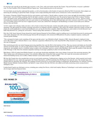 It's long been said, typically by the derided, that everyone's a critic. Now, with social media networks like Twitter, Yelp and Facebook, everyone's a published
critic. As Tom Coombes, CEO of financial PR firm Cognito says, "Social media has given us all a newswire."
Yet more banks are proving they understand the upsides, as well as the downsides, to the freedom of expression offered by Web 2.0 networks. Early adopters are
harnessing the technology to spread their banks' messages-versus simply defending their brands-across commercial as well as retail business lines.
For instance, Citigroup's Global Transaction Services unit monitors social media to "directly address customer service issues and apply the knowledge to product
improvement," says Leslie Klein, marketing chief for the bank's securities, cash and trade finance unit. The group has begun using Twitter to release "breaking
news" and market events, and GTS uploads videos to YouTube featuring executives speaking on market issues and touting the unit's services. "We'll be closely
monitoring these channels for feedback on the news and content we are distributing, and on what additional topics and issues customers want GTS to cover," Klein
says. Citi wouldn't specify GTS' tool, but it's tapped Sysomos, Scout Labs, Global News Intelligence and Brandtology to monitor social media across different
business lines and locales.
As Citi's vendor roster indicates, banks now have a slew of tools to choose from that track, monitor and enable posting on social media each time their brand is
mentioned. The apps quantify the number of postings and articles on companies and their competitors. They analyze the attitudes expressed in media coverage and
display the results graphically in screen-based dashboards users can log into from their computers. Mark Schwanhausser, senior analyst at Javelin Research, says
banks help themselves by "joining the conversation," whereas letting others dominate it is "potentially a very big mistake."
Palo Alto, Calif.-based Attensity Group released last month Attensity Respond for Social Media, aimed at enabling users to join brand discussions by posting quick
cyber replies. Respond works with monitoring app Attensity360 and integrates with commercial CRM platforms for policy-compliant responses, tracking and
customer profile building.
"This is designed for banks to pick something off the queue and take action," says Michelle de Haaff, Attensity's CMO. Attensity Respond is deployed in beta
across 200 contact centers; Deutsche Bank is a user. Attensity's acquisition of Redwood City, Calif.-based Biz360 in May boosted its coverage to 75 million Web
sites and 18 languages.
Most monitoring providers use natural language processing algorithms that scour the Web to find mentions of firms. They tag, measure and display any discernible
opinions toward the brands. To come up with sentiment ratings, for instance, Market Sentinel basically subtracts or adds points for negative or positive comments,
respectively, and multiplies that by a credibility rating it assigns to the commenter, based on a system called MozRank, which counts the number of links that refer
to the Web page or link where the comments originated, factoring in each page's popularity by their own total link referrals.
Mark Rogers, CEO of London-based Market Sentinel, says good apps should help stakeholders chart course changes if necessary from answering questions, like:
"Have I gotten away with inching up my prices? Are customers talking about closing their bank accounts? How can I make the conversation more positive?"
Nationwide Building Society uses LiveBuzz, Market Sentinel's social media monitor, to improve CRM.
PR firms like Cognito have also extended their services to social media monitoring. Traditional press clipping services like Durrants, which acquired social media
specialist Metrica last year, media data aggregators like Nielsen Buzzmetrics, and Web marketing firms like Regalix have done the same. The crowded space also
includes Web text specialists like Attensity, and companies focused exclusively on social media tracking or management, like Brandwatch, Jive Software, Sysomos,
Market Sentinel, Radian6, Sentiment Metrics and Spiral16. Large software firms like SAS have also added social media monitoring systems among business
intelligence suites.
London-based Cognito uses third-party services, including press cutting firm Precise, which itself employs Moreover Technologies' social media monitoring tool. It
also leverages data from financial clients.
SEE MORE IN
MOST READ
MOST EMAILED
Warning: Cyberinsurance Policies Have Their Own Vulnerabilities
 