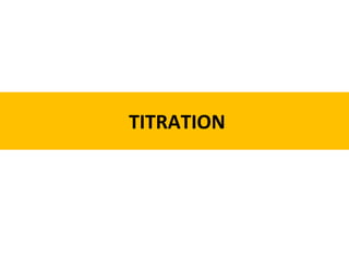 TITRATION
 
