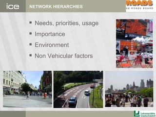 NETWORK HIERARCHIES
 Needs, priorities, usage
 Importance
 Environment
 Non Vehicular factors
 