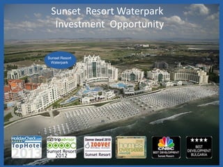 Sunset Resort
Waterpark
Sunset Resort Waterpark
Investment Opportunity
 