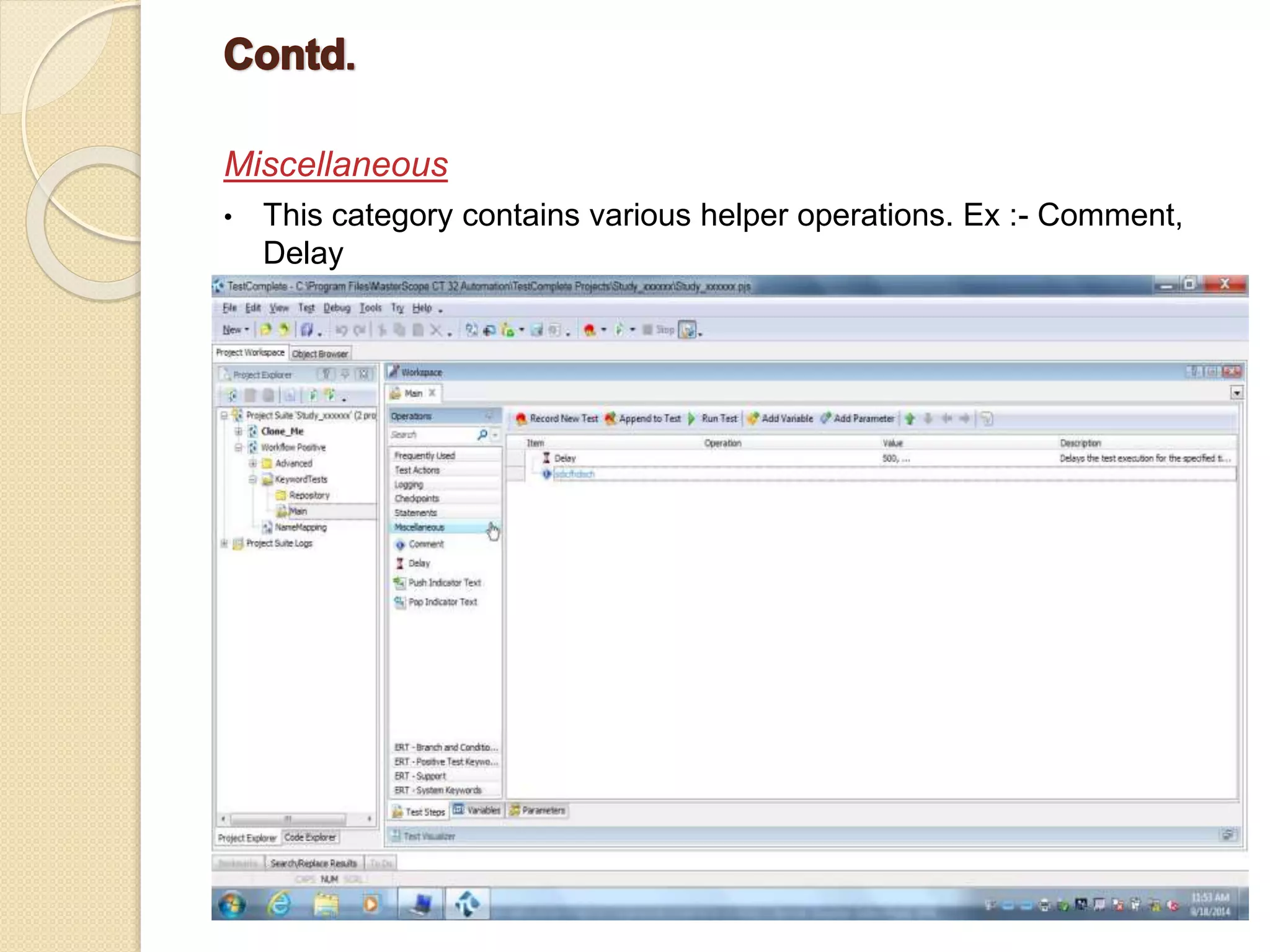 Miscellaneous
• This category contains various helper operations. Ex :- Comment,
Delay
 
