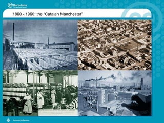 1860 - 1960: the “Catalan Manchester” 