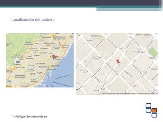 Info@gestionsiserveis.es
Localización del activo :
 