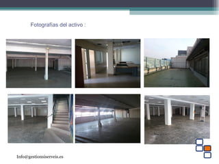 Info@gestionsiserveis.es
Fotografías del activo :
 