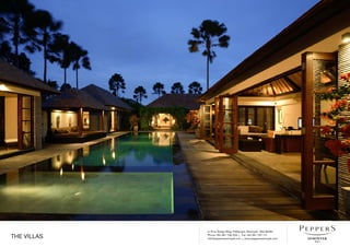 Jl. Pura Telaga Waja, Petitenget, Seminyak - Bali 80361
Phone +62 361 730 333 • Fax +62 361 737 111
info@peppersseminyak.com • www.peppersseminyak.comTHE VILLAS
 