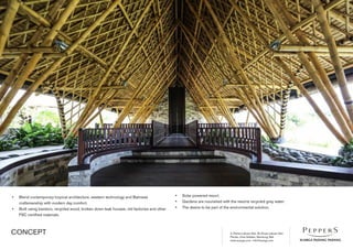 Jl. Pantai Labuan Sait, Br Dinas Labuan Sait
Pecatu, Kuta Selatan, Bandung, Bali
www.suarga.com -­info@suarga.com
CONCEPT
•	 Blend contemporary tropical architecture, western technology and Balinese
craftsmanship with modern day comfort.
•	 Built using bamboo, recycled wood, broken down teak houses, old factories and other
FSC certified materials.
•	 Solar powered resort.
•	 Gardens are nourished with the resorts recycled grey water.
•	 The desire to be part of the environmental solution.
 