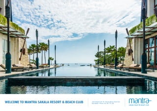 Jalan Pratama No. 95, Tanjung Benoa, Nusa Dua
Bali 80363 • Phone +62 361 775 216
WELCOME TO MANTRA SAKALA RESORT & BEACH CLUB
 