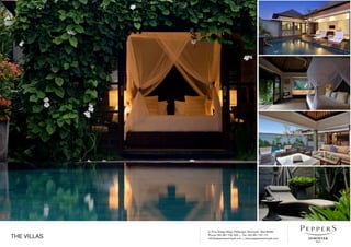 Jl. Pura Telaga Waja, Petitenget, Seminyak - Bali 80361
Phone +62 361 730 333 • Fax +62 361 737 111
info@peppersseminyak.com • www.peppersseminyak.comTHE VILLAS
 