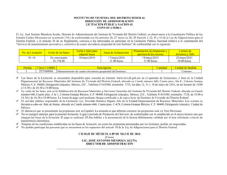 INSTITUTO DE VIVIENDA DEL DISTRITO FEDERAL
DIRECCIÓN DE ADMINISTRACIÓN
LICITACIÓN PÚBLICA NACIONAL
CONVOCATORIA
El Lic. José Antonio Mendoza Acuña, Director de Administración del Instituto de Vivienda del Distrito Federal, en observancia a la Constitución Política de los
Estados Unidos Mexicanos en su artículo 134 y de conformidad con los artículos 26, 27 inciso a), 28, 30 fracción I, 32, 43 y 63 de la Ley de Adquisiciones para el
Distrito Federal, y el artículo 36 de su Reglamento, convoca a los interesados en participar en la Licitación Pública Nacional relativa a la contratación del
“Servicio de mantenimiento preventivo y correctivo de cuatro elevadores propiedad de este Instituto” de conformidad con lo siguiente:
No. de Licitación Costo de las bases
Fecha Límite para
adquirir bases
Junta de Aclaraciones
Presentación de propuestas y
apertura de las mismas
Lectura de
dictamen y fallo
01-16 En convocante
$1,754.00
16/mayo/2016 17/mayo/2016
11:00 horas
19/mayo/2015
11:00 horas
25/mayo/2015
10:00 horas
Partida Clave CAMBS Descripción Cantidad Unidad de Medida
1 3571000004 Mantenimiento de cuatro elevadores propiedad del Instituto. 1 Contrato
 Las bases de la Licitación se encuentran disponibles para consulta en internet: www.invi.df.gob.mx en el apartado de licitaciones, o bien en la Unidad
Departamental de Recursos Materiales del Instituto de Vivienda del Distrito Federal, ubicada en Canela número 660, Cuarto piso, Ala C, Colonia Granjas
México, C.P. 08400, Delegación Iztacalco, México, D.F., Teléfono 51410300, extensión: 5755, los días 12, 13 y 16 de mayo de 2016, en un horario de 10:00
a 14:30 y de 16:30 a 18:00 horas.
 La venta de las bases será en la Subdirección de Recursos Materiales y Servicios Generales del Instituto de Vivienda del Distrito Federal, ubicada en Canela
número 660, Cuarto piso, A la C, Colonia Granjas México, C.P. 08400, Delegación Iztacalco, México, D.F., Teléfono 51410300, extensión: 5728, de 10:00 a
14:30 y de 16:30 a 18:00 horas. La forma de pago será mediante cheque certificado o de caja a favor del Instituto de Vivienda del Distrito Federal.
 El servidor público responsable de la Licitación: Lic. Oswaldo Ramírez Olguín, Jefe de la Unidad Departamental de Recursos Materiales. Los eventos se
llevarán a cabo en: Sala de Juntas, ubicada en Canela número 660, Cuarto piso, C-429, Colonia Granjas México, C.P. 08400, Delegación Iztacalco, Ciudad de
México.
 El idioma en que se presentarán las propuestas será en Español. La moneda en que deberán cotizarse las propuestas será: en Peso Mexicano.
 No se otorgará anticipo para la presente licitación. Lugar y periodo de Prestación del Servicio: de conformidad con lo establecido en el anexo técnico uno que
integran las bases de la licitación. El pago se realizará: 20 días hábiles a la presentación de la factura debidamente validada por el área solicitante, a través de
transferencia electrónica.
 Ninguna de las condiciones establecidas en las bases de licitación, así como las propuestas presentadas por los licitantes, podrán ser negociadas.
 No podrán participar las personas que se encuentren en los supuestos del artículo 39 de la Ley de Adquisiciones para el Distrito Federal.
CIUDAD DE MÉXICO, A 09 DE MAYO DE 2016
(Firma)
LIC. JOSÉ ANTONIO MENDOZA ACUÑA
DIRECTOR DE ADMINISTRACIÓN
 