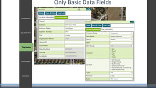 Agenda
Meet our
Staff
Our
Services
and
Projects
Project
Understand
ing
Project
Approach
Timeline /
Milestones
Questions
Introduction
Agenda
Tree Plotter
Basics
Tree Plotter
Functionality
Client
Showcase
Product Levels
Future
Webinars &
Development
Questions &
Tablet Drawing
Introduction
App Overview
The Basics
Functionality
Questions
The Basics
Only Basic Data Fields
8
 