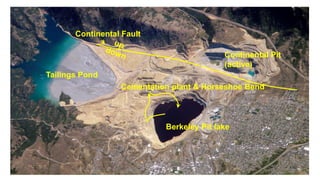 Berkeley Pit lake
Tailings Pond
Continental Pit
(active)
Continental Fault
Cementation plant & Horseshoe Bend
 