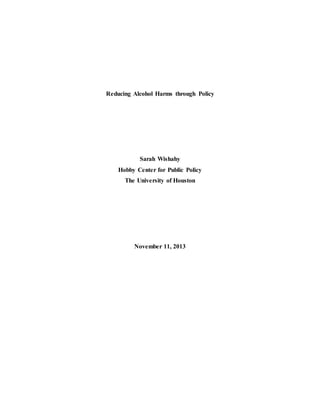 Reducing Alcohol Harms through Policy
Sarah Wishahy
Hobby Center for Public Policy
The University of Houston
November 11, 2013
 