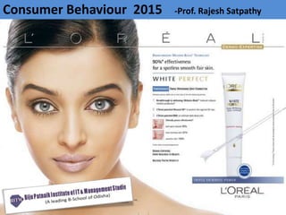 Consumer Behaviour 2015 -Prof. Rajesh Satpathy
 
