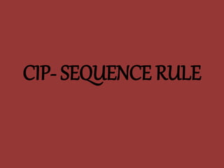 CIP- SEQUENCE RULE
 