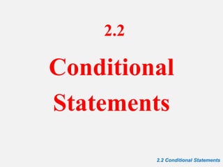 2.2 Conditional Statements
2.2
Conditional
Statements
 