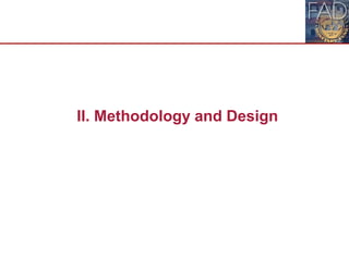 II. Methodology and Design
 