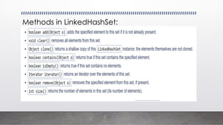 Methods in LinkedHashSet:
 