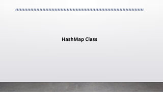 HashMap Class
 