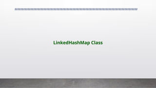 LinkedHashMap Class
 