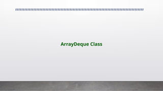 ArrayDeque Class
 