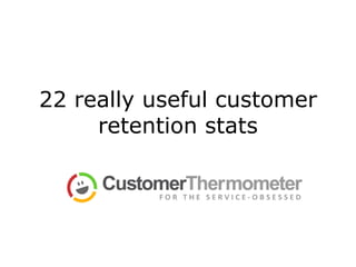22 really useful customer retention stats 