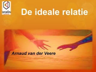 De ideale relatie
Arnaud van der Veere
 