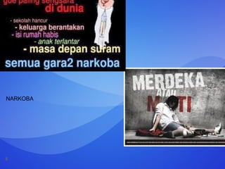 8
NARKOBA
 