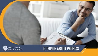 5 THINGS ABOUT PHOBIAS5 THINGS ABOUT PHOBIAS
 