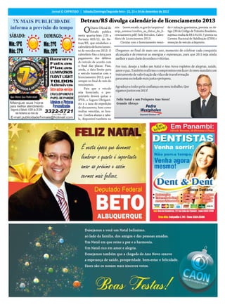 24                 Jornal O EXPRESSO | Sábado/Domingo/Segunda-feira - 22,Sábado/Domingo/Segunda-feira - 22, 23 e 24 de dezembro de 2012
                                                 Jornal O EXPRESSO | 23 e 24 de dezembro de 2012


 7X MAIS PUBLICIDADE                   Detran/RS divulga calendário de licenciamento 2013
informa a previsão do tempo
                                         O     Diário Oficial do
                                               Estado publica
                                                                   site (www.estado.rs.gov.br/arquivos/
                                                                   arqs_anexos/confira_as_datas_de_li-
                                                                                                             do é infração gravíssima, prevista no Ar-
                                                                                                             tigo 230 do Código de Trânsito Brasileiro,
SÁBADO:       DOMINGO:               nesta quarta-feira (19) a
                                     Portaria 603/12, do De-
                                                                   cenciamento.pdf) link Veículos, Calen-
                                                                   dário de Licencimento 2013.
                                                                                                             sujeita a multa de R$ 191,53, 7 pontos na
                                                                                                             Carteira Nacional de Habilitação (CNH) e

Mín.: 17ºC    Mín.: 21ºC             tran/RS, que estabelece o
                                     calendário de licenciamen-
                                                                       Circular com o licenciamento venci-   remoção do veículo a depósito.


Máx.: 27ºC    Máx.: 29ºC             to de veículos em 2013. O
                                     calendário fixa a data para
                                     pagamento dos débitos
                                     do veículo de acordo com
                                     o final das placas. Fixa,
                                     ainda, a data limite para
                                     o veículo transitar com o
                                     licenciamento 2012, que é
                                     sempre no final do mês do
                                     vencimento.
                                          Para que o veículo
                                     seja licenciado, o pro-
                                     prietário deverá quitar o
                                     IPVA, o Seguro Obrigató-
                                     rio e a taxa de expedição
                                     do documento, bem como
                                     multas vencidas, se hou-
                                     ver. Confira abaixo a tabe-
                                     la, disponível também no
 
