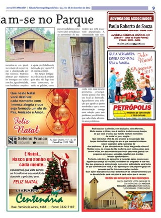 Jornal O EXPRESSO | Sábado/Domingo/Segunda-feira - 22, 23 e 24 de dezembro de 2012                           9


a m-se no Parque                                       para o vandalismo como     nicípio que está quase
                                                       outros atos prejudiciais   todo abandonado. A
                                                       ao patrimônio do mu-       comunidade não con-




encontra-se em péssi-      e agora está totalmente
mo estado de conserva-     detonada, por quem? É
ção e abandonada por       só sujeira ao redor.
eles mesmos. Podemos           No Parque Integra-
afirmar que realmente      do, o local não é próprio
foi entregue aos índios    para eles, tão logo irão
com luz, água instalada,   como constamos, in-
com banheiro completo      vadir os galpões, tanto
                                                                                  corda com essa locação
                                                                                  provisória, principal-
                                                                                  mente porque eles têm
                                                                                  um local já destinado.
                                                                                  Aguardamos uma solu-
                                                                                  ção que agrade as partes
                                                                                  envolvidas e que a nova
                                                                                  administração consiga
                                                                                  uma solução para este
                                                                                  problema, por definitivo,
                                                                                  que cada cidade adminis-
                                                                                  tre seus problemas.
 