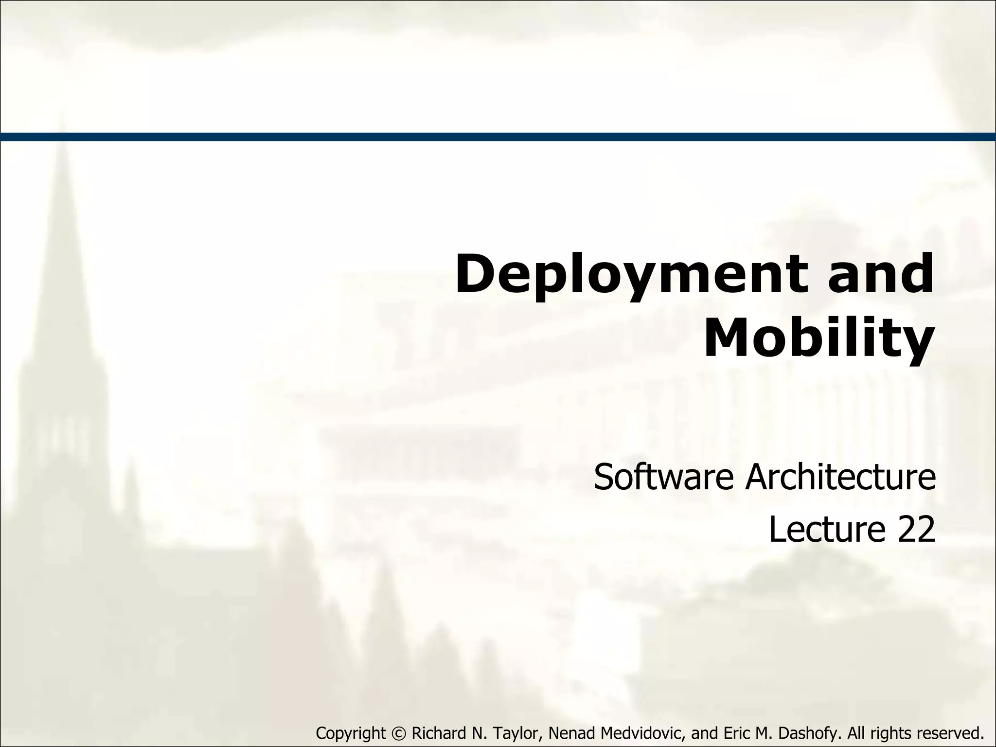 Deployment and Mobility Software Architecture Lecture 22 