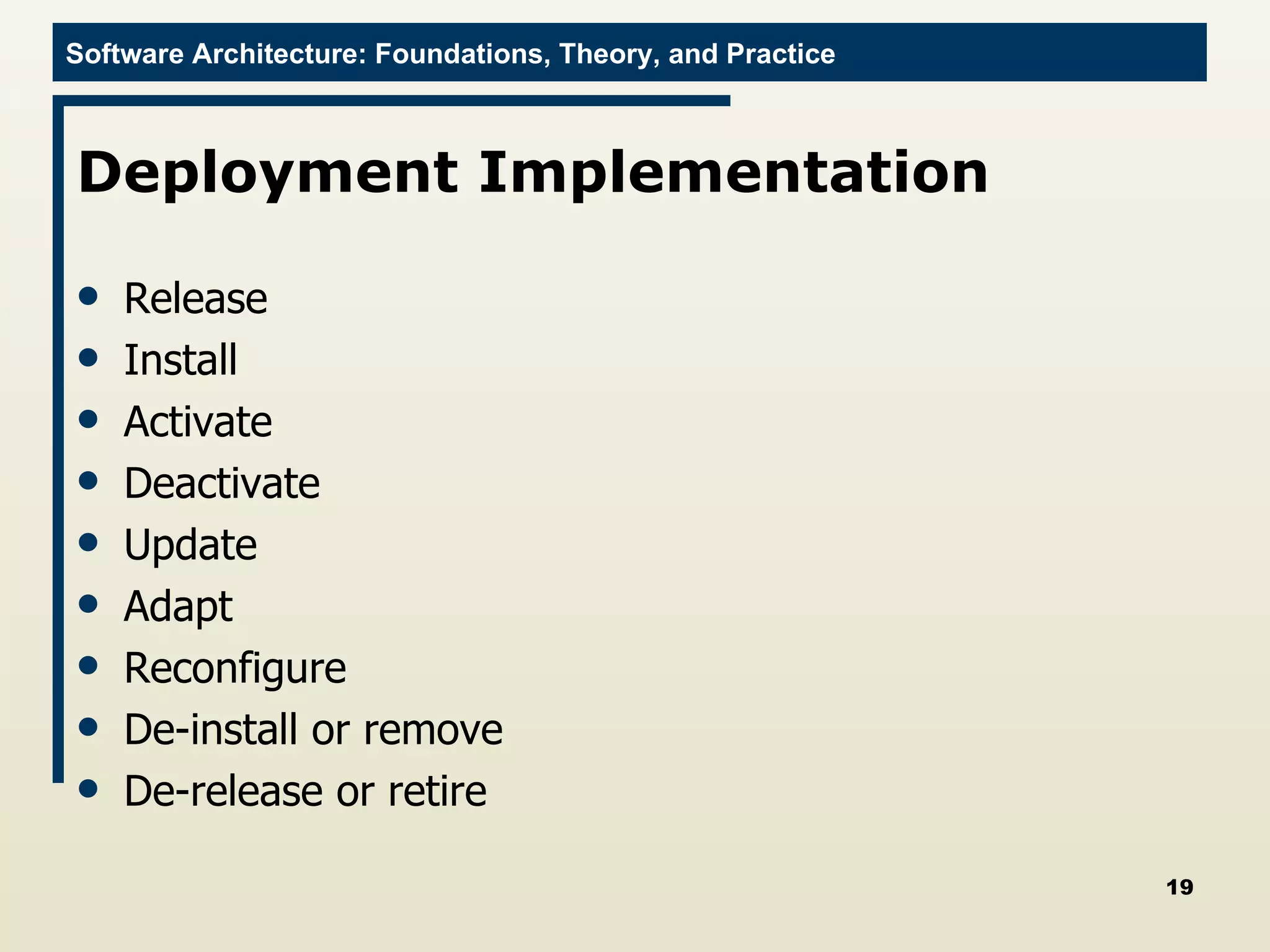 Deployment Implementation Release Install Activate Deactivate Update Adapt Reconfigure De-install or remove De-release or retire 