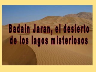 Badain Jaran, el desierto  de los lagos misteriosos  