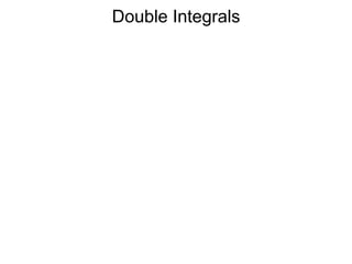 Double Integrals
 