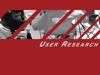 Us e r Re s e a r c h
 