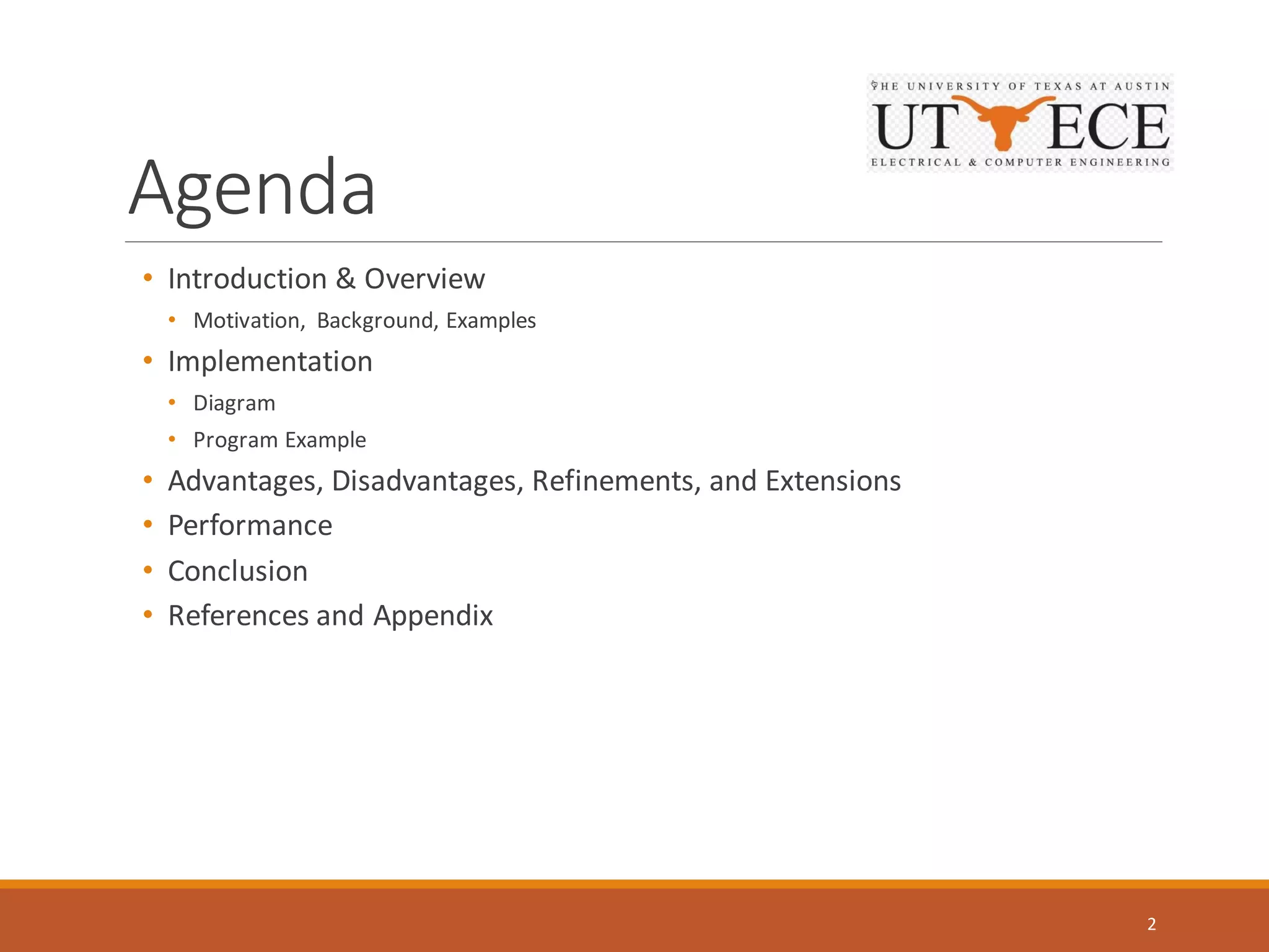 Agenda
• Introduction & Overview
• Motivation, Background, Examples
• Implementation
• Diagram
• Program Example
• Advantages, Disadvantages, Refinements, and Extensions
• Performance
• Conclusion
• References and Appendix
2
 