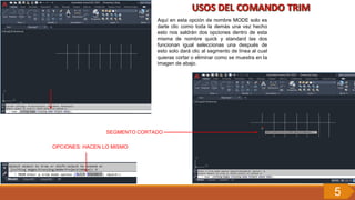 Aquí en esta opción de nombre MODE solo es
darle clic como toda la demás una vez hecho
esto nos saldrán dos opciones dentro de esta
misma de nombre quick y standard las dos
funcionan igual seleccionas una después de
esto solo dará clic al segmento de línea al cual
quieras cortar o eliminar como se muestra en la
imagen de abajo.
SEGMENTO CORTADO
OPCIONES: HACEN LO MISMO
5
 