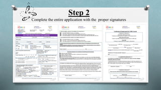 Step 2 
Complete the entire application with the proper signatures 
 