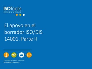 El apoyo en el 
borrador ISO/DIS 
14001. Parte II 
 