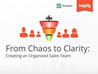 From Chaos to Clarity:
Creating an Organized Sales Team
 
