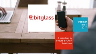 webinar
feb 1
2017
6 essentials for
secure BYOD in
healthcare
 